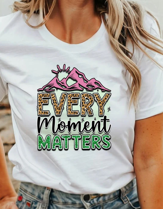 Every Moment Matters  T-Shirt