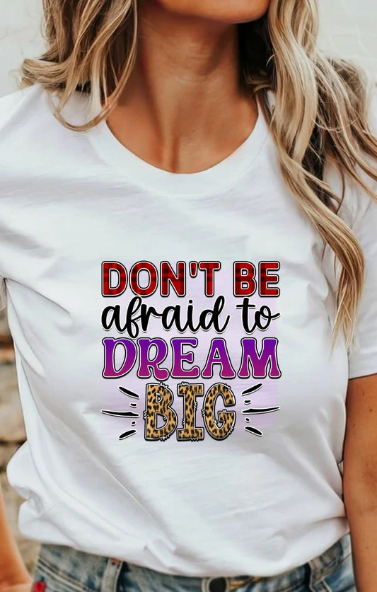 Don't Be Afraid To Dream Big T-Shirt