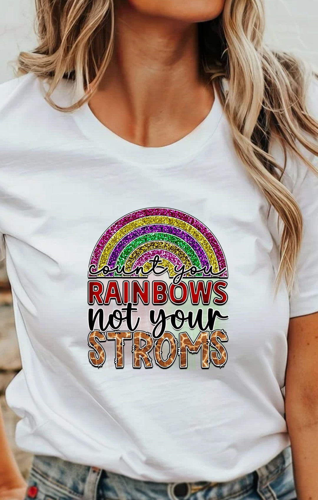 Count Your Rainbows Not Your Storms T-Shirt