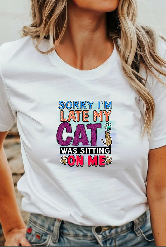 I'm Sorry I'm Late My Cat Was Sitting On Me T-Shirt