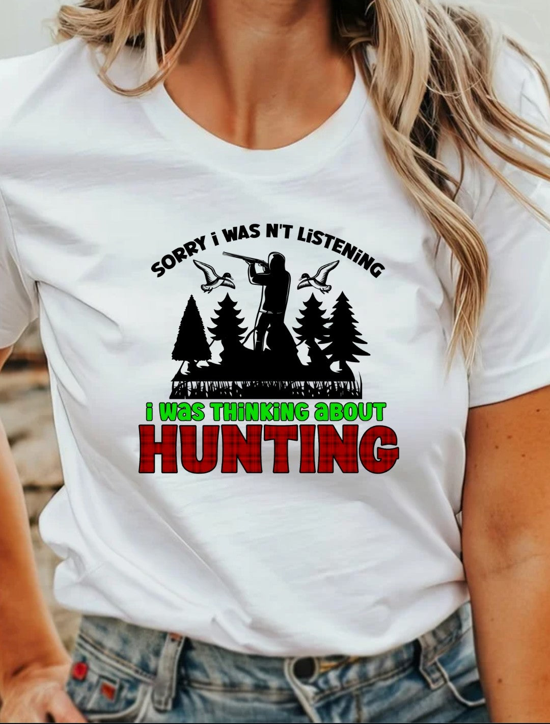 Sorry I Wasn't Listening I Was Busy Thinking About Hunting T-Shirt