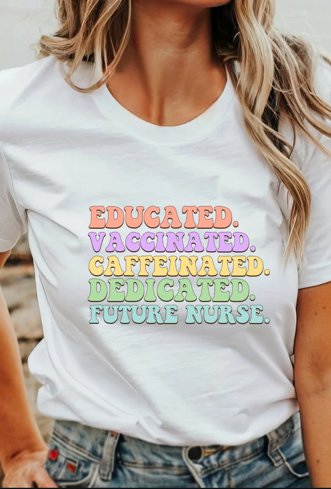 Educated. Vaccinated. Caffeinated. Dedicated. Future Nurse.  T-Shirt