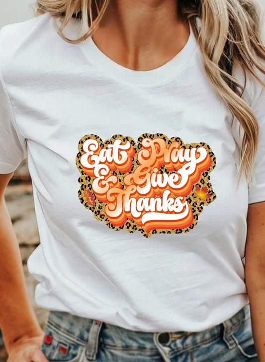 Eat, Pray, and Give Thanks  T-Shirt