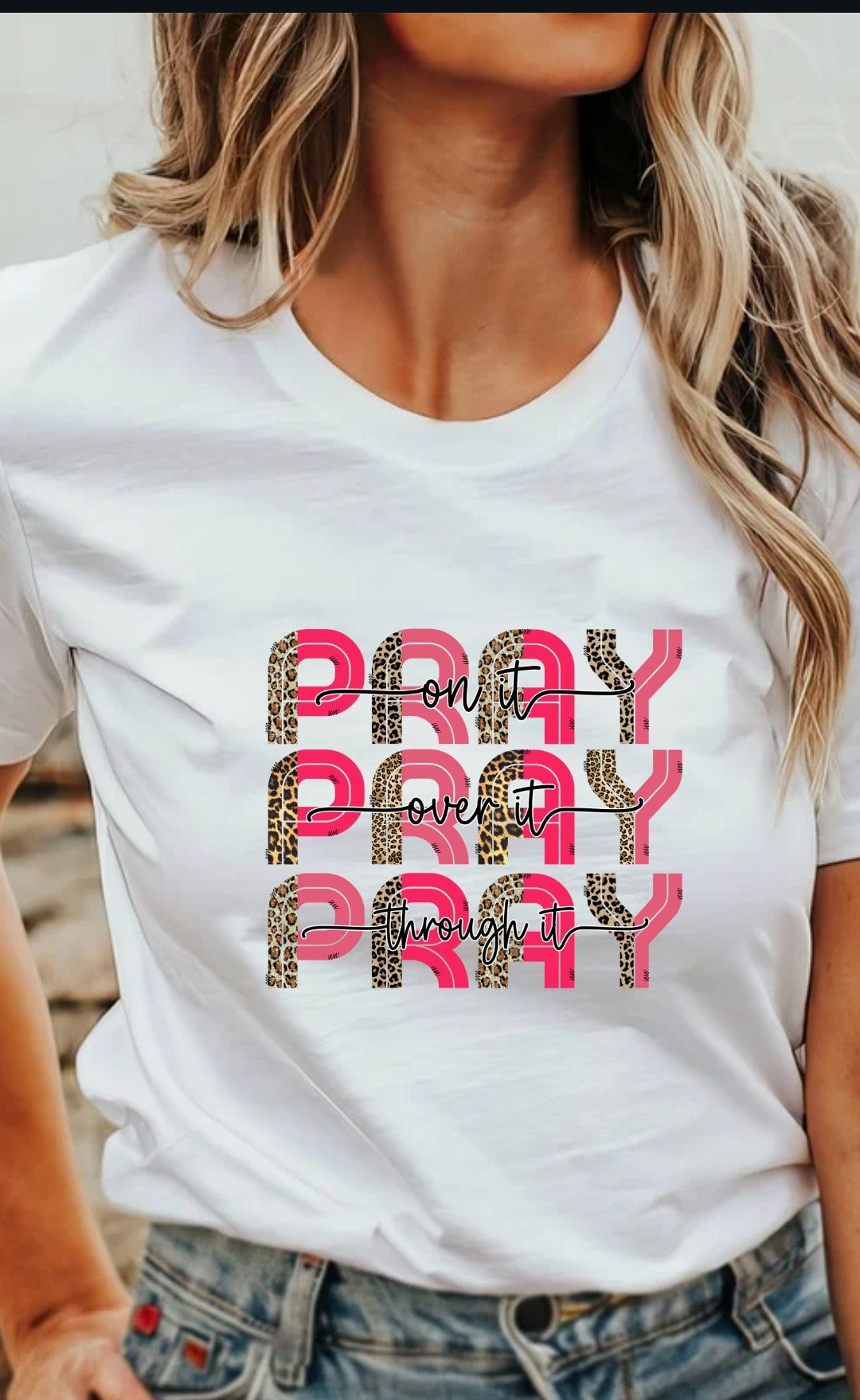 Pray On It , Pray Over It, Pray Though It T-Shirt