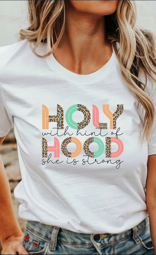 Holy With A Hint of Hood. She Is Strong T-Shirt